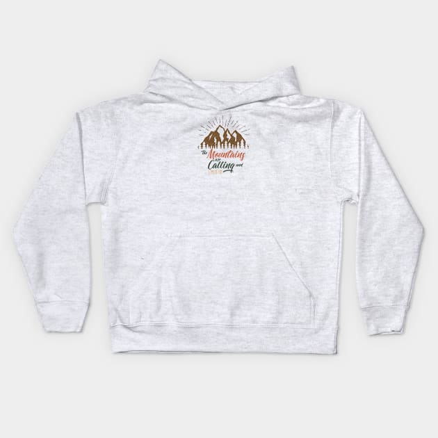 The mountains are calling Kids Hoodie by Mint Tees